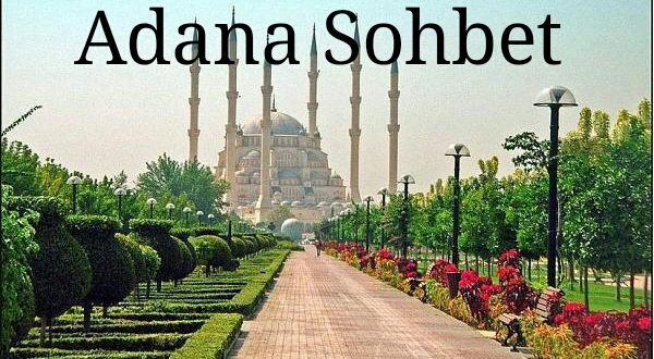 Adana Sohbet Adana Sohbet