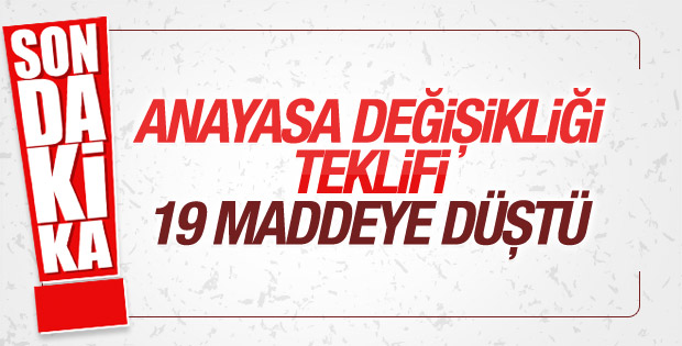 Anayasa değişikliği teklifi 19 maddeye düştü