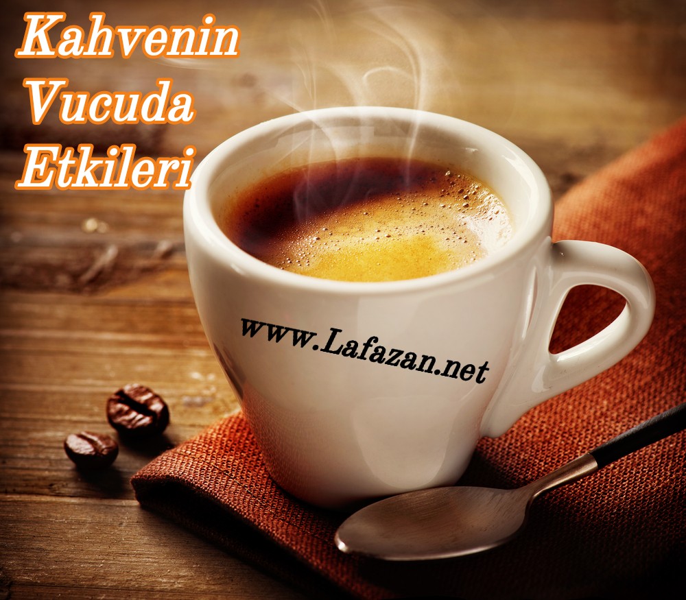 Kahve’nin Vucuda Etkileri