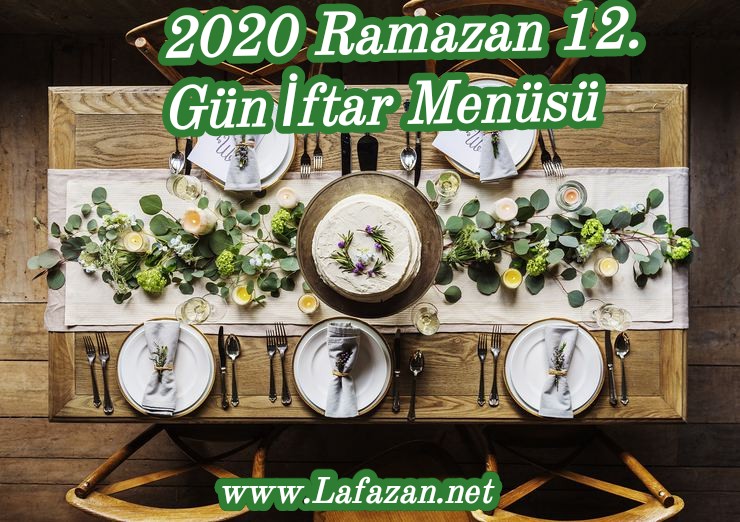 2020 Ramazan 12. Gün İftar Menüsü