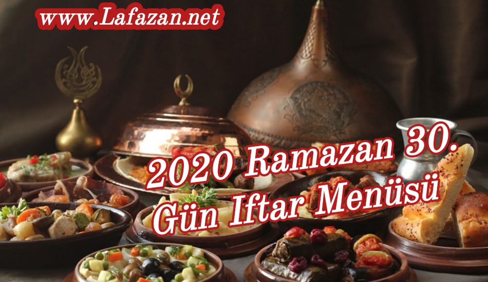 2020 Ramazan 30. Gün Iftar Menüsü