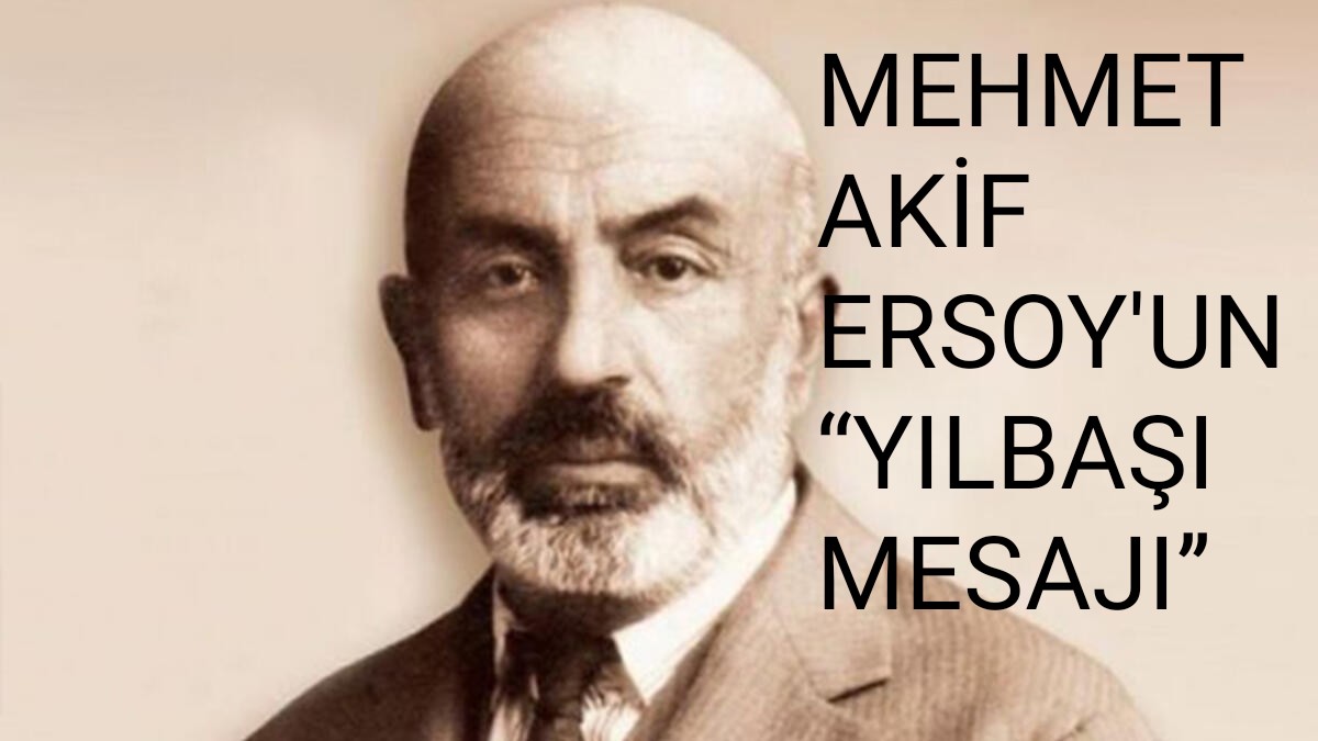 MEHMET AKİF ERSOYUN YILBAŞI MESAJI