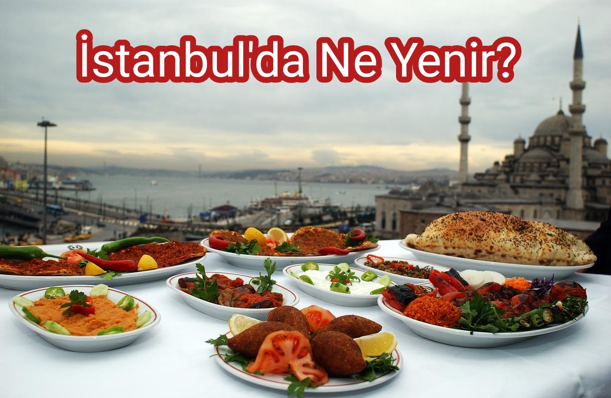 İstanbul’da Ne Yenir?