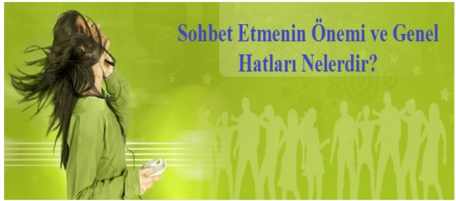 Sohbet Etmenin Onemi ve Genel Hatları Nelerdir?