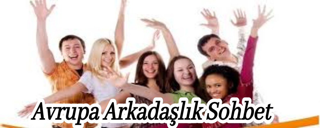 Avrupa Arkadaslik Sohbet