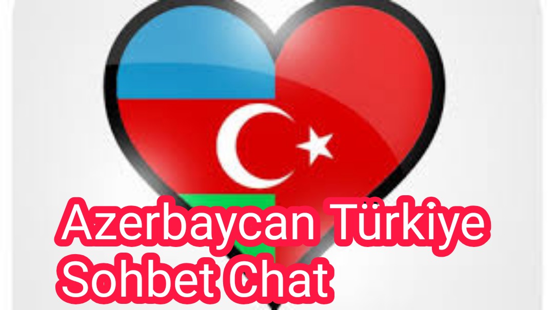 Azerbaycan Türkiye Sohbet