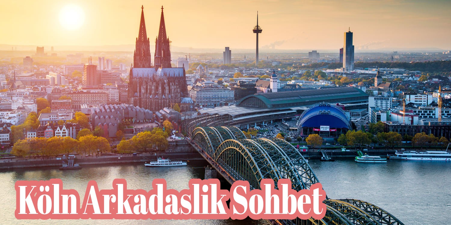 Köln Arkadaslik Sohbet