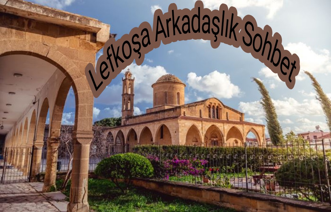 Lefkoşa Arkadaşlık Sohbet