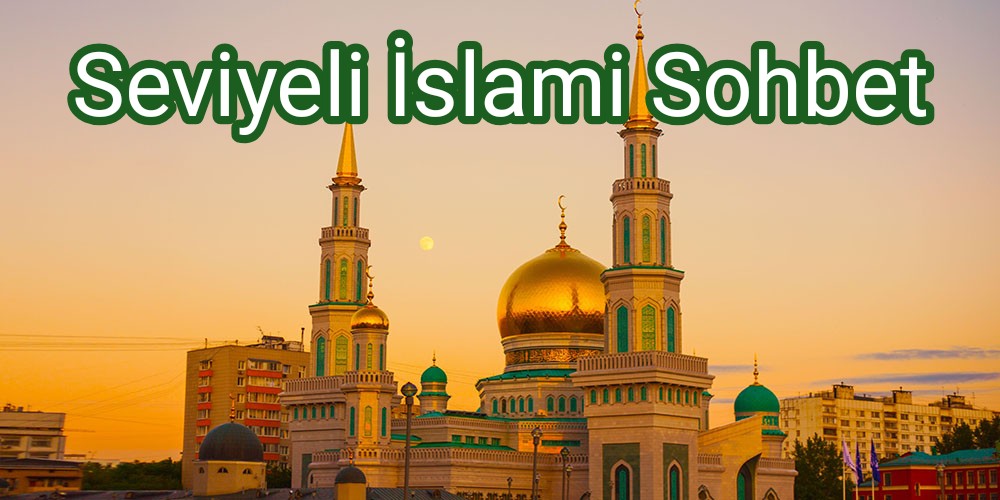 Seviyeli İslami Sohbet