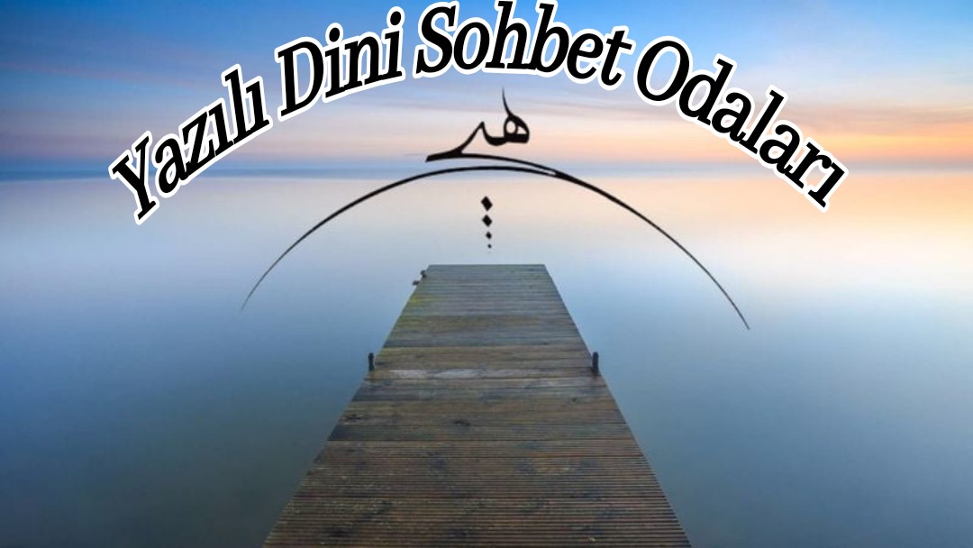 Yazılı Dini Sohbet Odaları